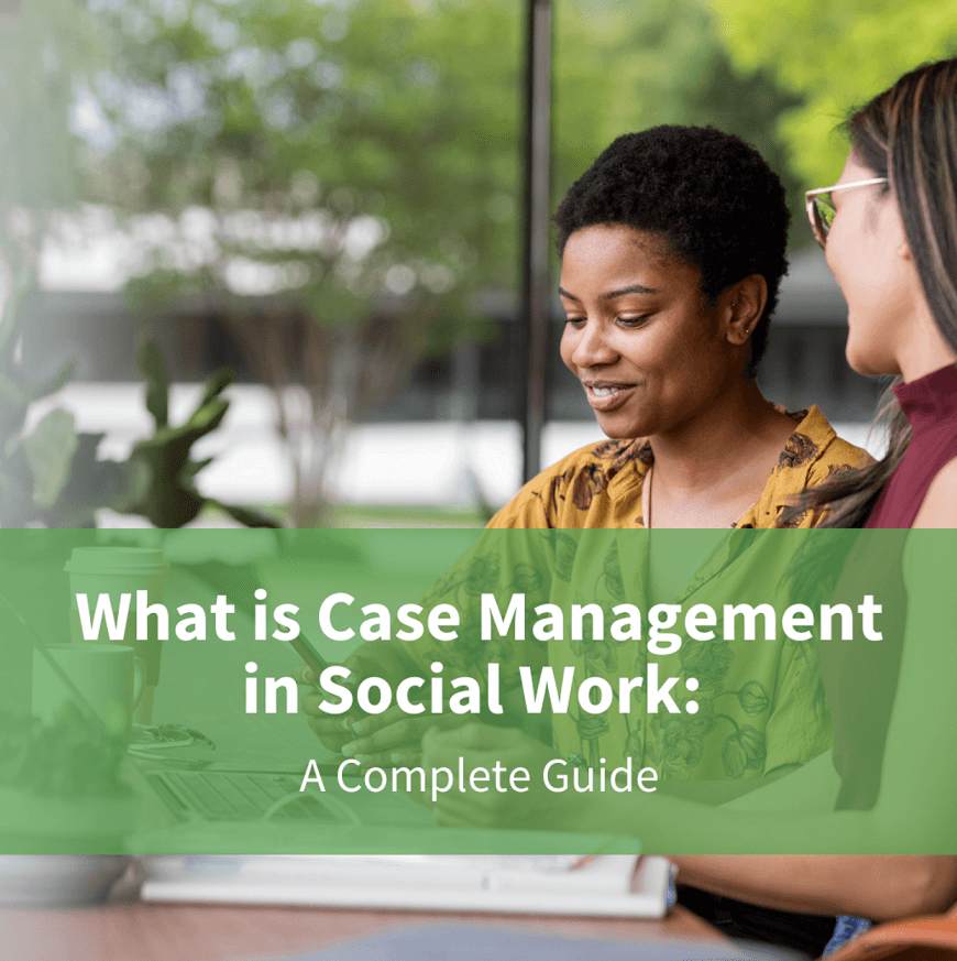  What Is Case Management In Social Work A Complete Guide